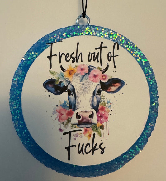 Car Freshie - “Fresh Out of F…s” 4” Round My Store