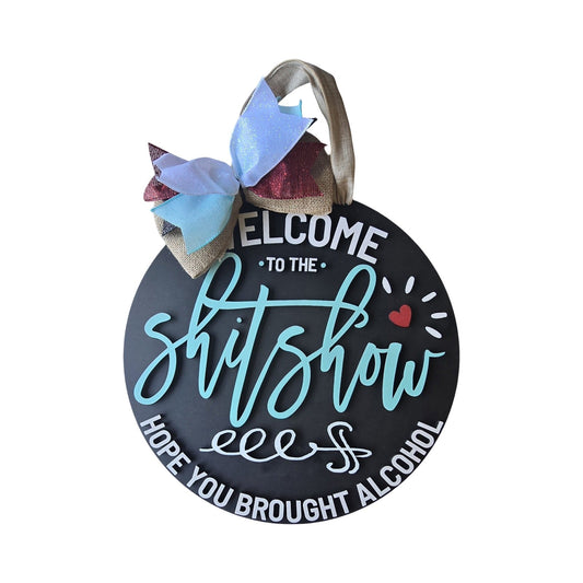 Welcome ShitShow Hope you brought alcohol My Store